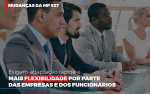 Mudancas Da Mp 927 Exigem Adaptacao Rapida E Mais Flexibilidade - Abrir Empresa Simples