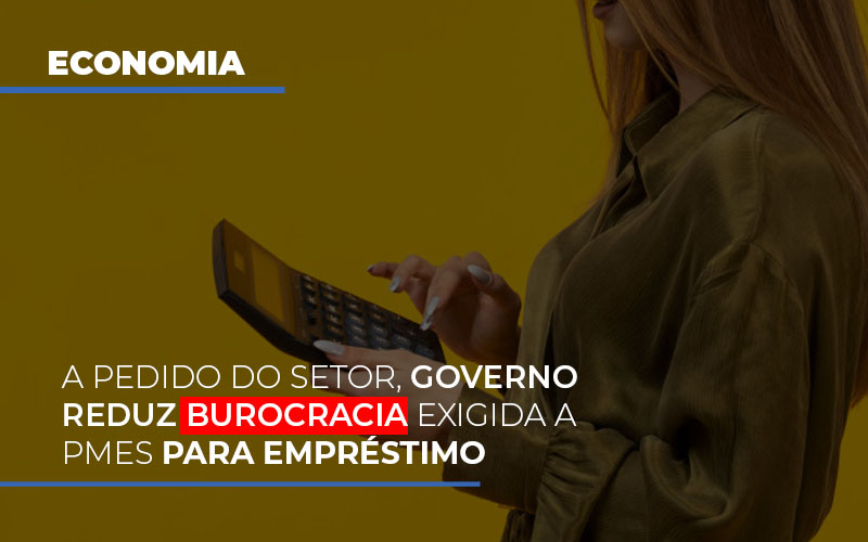 a-pedido-do-setor-governo-reduz-burocracia-exigida-a-pmes-para-empresario